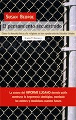 George, Susan. El pensamiento secuestrado : cómo la derecha laica y la religiosa se han apoderado de Estados Unidos. Icaria editorial, 2007.