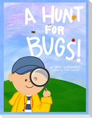 A HUNT FOR  BUGS!