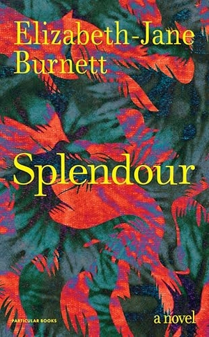 Burnett, Elizabeth-Jane. Splendour - A Novel. Penguin Books Ltd (UK), 2026.