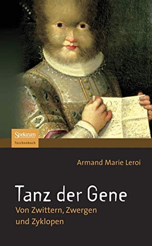 Leroi, Armand Marie. Tanz der Gene - Von Zwittern, Zwergen und Zyklopen. Spektrum Akademischer Verlag, 2008.