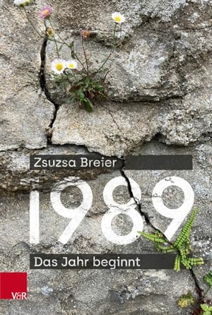 Breier, Zsuzsa. 1989 - Das Jahr beginnt. Vandenhoeck + Ruprecht, 2023.