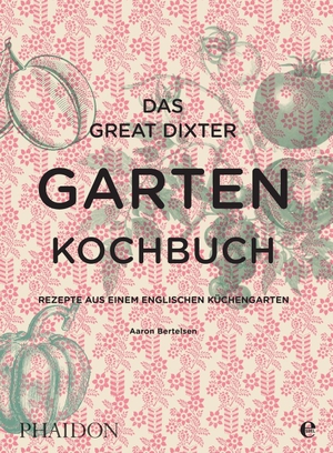 Bertelsen, Aaron. Das Great Dixter Gartenkochbuch - Rezepte aus einem englischen Küchengarten. Phaidon bei Edel, 2017.