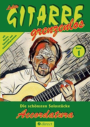 Gitarre Grenzenlos, Lobito. Accordatura - Die schönsten Solostücke für Gitarre von Lobito, Band 1. tredition, 2017.