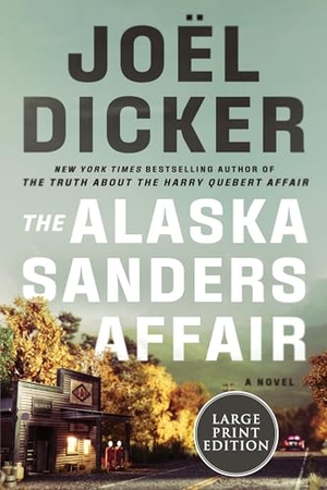 Dicker, Joël. The Alaska Sanders Affair. HarperCollins, 2024.