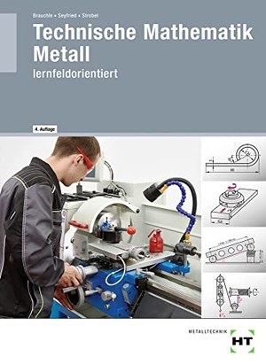 Brauchle, Hermann / Seyfried, Frank et al. Technische Mathematik Metall - lernfeldorientiert. Handwerk + Technik GmbH, 2021.