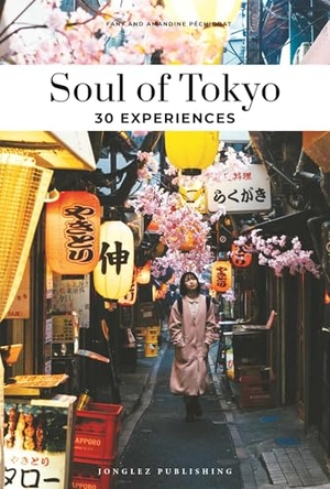 Pechiodat, Fany / Amandine Pechiodat. Soul of Tokyo - Guía de Las 30 Mejores Experiencias. Jonglez Publishing, 2019.
