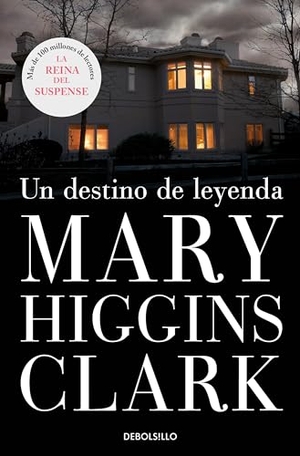 Clark, Mary Higgins. Un destino de leyenda. Debolsillo, 2004.