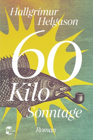 Helgason, Hallgrímur. 60 Kilo Sonntage - Roman. Tropen, 2026.