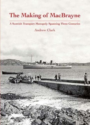 Clark, Andrew. The Making of MacBrayne - A Scottish Transport Monopoly Spanning Three Centuries. Stenlake Publishing, 2022.
