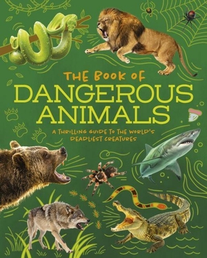 Woolf, Alex / Claire Philip. The Book of Dangerous Animals - A Thrilling Guide to the World's Deadliest Creatures. Arcturus Publishing Ltd, 2026.