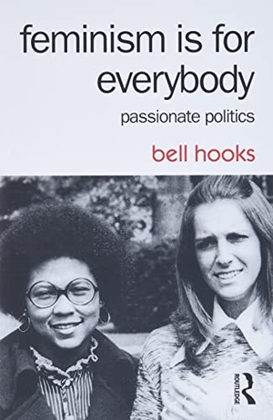 Hooks, Bell. Feminism Is for Everybody - Passionate Politics. Taylor & Francis Ltd, 2014.