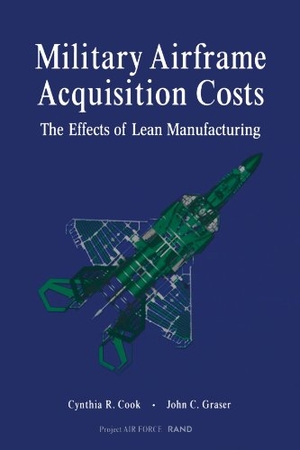 Cook, Cynthia R. Military Airframe Acquisition Costs - The Effects of Lean Manufacturing. RAND Corporation, 2001.