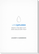 Life Explored Leader's Handbook