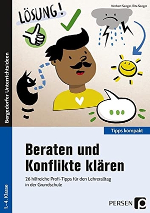 Seeger, Norbert / Rita Seeger. Beraten und Konflikte klären - 26 hilfreiche Profi-Tipps für den Lehreralltag in der Grundschule (1. bis 4. Klasse). Persen Verlag i.d. AAP, 2019.