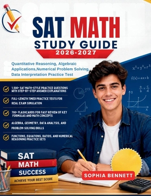 Bennett, Sophia. SAT MATH TEST PREP 2026-2027 - Quantitative Reasoning Algebraic Applications Numerical Problem Solving Data Interpretation Practice Sets. Independently published, 2026.