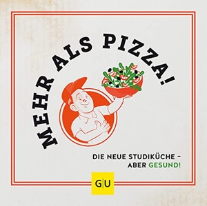 Portius, Dorothea / Lammert, Isabel et al. Mehr als Pizza - Die neue Studiküche - aber gesund!. Graefe und Unzer Verlag, 2022.