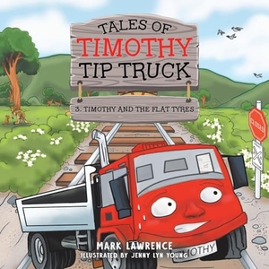 Lawrence, Mark. Timothy and the Flat Tyres. Tellwell Talent, 2023.