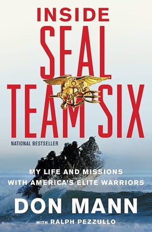 Mann, Don. Inside SEAL Team Six - My Life and Missions with America's Elite Warriors. Little Brown and Company, 2012.