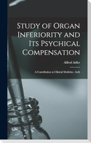 Study of Organ Inferiority and its Psychical Compensation; a Contribution to Clinical Medicine. Auth
