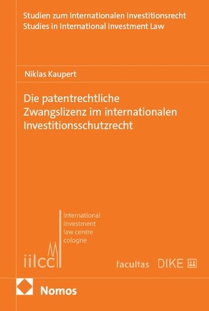 Kaupert, Niklas. Die patentrechtliche Zwangslizenz im internationalen Investitionsschutzrecht. Nomos Verlags GmbH, 2026.