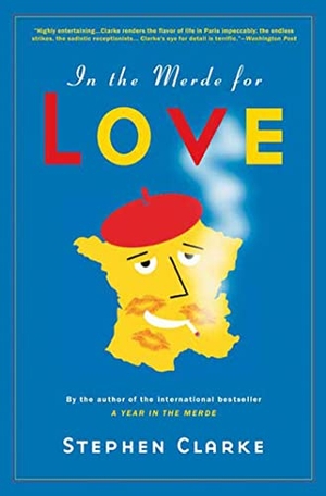 Clarke, Stephen. In the Merde for Love. Bloomsbury USA, 2007.