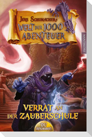 Die Welt der 1000 Abenteuer - Verrat in der Zauberschule: Ein Fantasy-Spielbuch