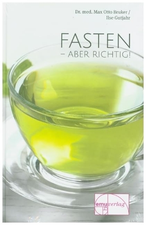 Bruker, Max Otto / Ilse Gutjahr. Fasten - aber richtig. Emu-Verlags-GmbH, 2000.