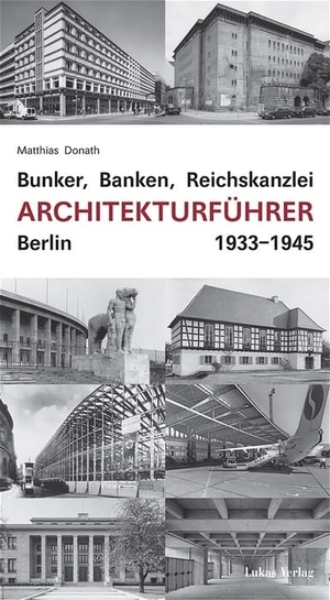 Donath, Matthias. Bunker, Banken, Reichskanzlei - Architekturführer Berlin 1933-1945. Lukas Verlag, 2005.