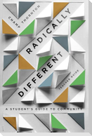 Radically Different Teacher Guide - A Student`s Guide to Community (Teacher Guide)