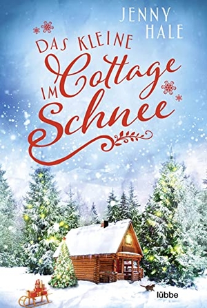 Hale, Jenny. Das kleine Cottage im Schnee - Roman. Lübbe, 2022.
