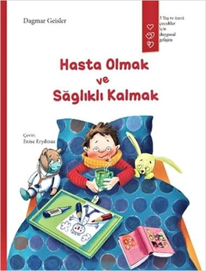 Geisler, Dagmar. Hasta Olmak ve Saglikli Kalmak. Gergedan Yayinlari, 2021.