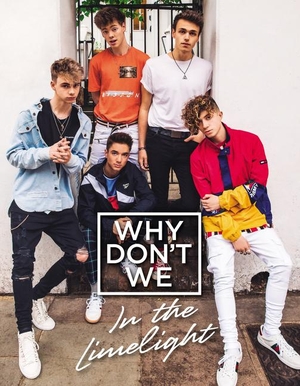 Why Don't We. In the Limelight. Harper Collins Publ. USA, 2018.