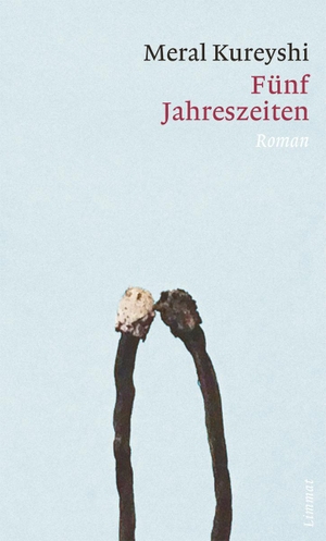 Kureyshi, Meral. Fünf Jahreszeiten - Roman. Limmat Verlag, 2020.