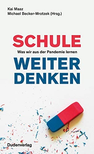 Becker-Mrotzek, Michael / Kai Maaz. Schule weiter denken - Was wir aus der Pandemie lernen. Bibliograph. Instit. GmbH, 2021.