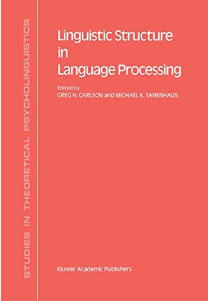 Tanenhaus, M. K. / G. N. Carlson (Hrsg.). Linguistic Structure in Language Processing. Springer Netherlands, 1989.
