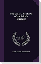 The General Contents of the British Museum;