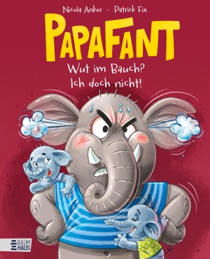 Anker, Nicola. Papafant - Wut im Bauch? Ich doch nicht! - Wütend sein darf jeder mal! Eine kindgerechte, witzige und liebevolle Geschichte über ein großes Gefühl - ab 3 Jahren. Baumhaus Verlag GmbH, 2026.