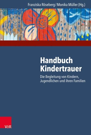 Röseberg, Franziska / Monika Müller (Hrsg.). Handbuch Kindertrauer - Die Begleitung von Kindern, Jugendlichen und ihren Familien. Vandenhoeck + Ruprecht, 2014.