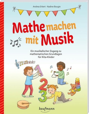 Erkert, Andrea. Mathe machen mit Musik - Ein musikalischer Zugang zu mathematischen Grundlagen für Kita-Kinder. Kaufmann Ernst Vlg GmbH, 2026.