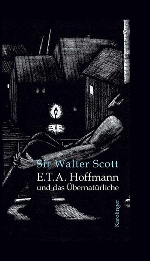Scott, Walter. E.T.A. Hoffmann und das Übernatürliche. Karolinger Verlag, 2022.