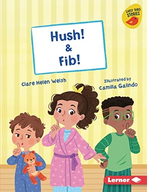 Welsh, Clare Helen. Hush! & Fib!. Lerner Publishing Group, 2023.