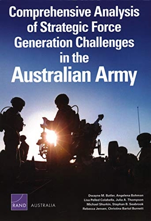 Butler, Dwayne M / Bohman, Angelena et al. Comprehensive Analysis of Strategic Force Generation Challenges in the Australian Army. RAND Corporation, 2019.