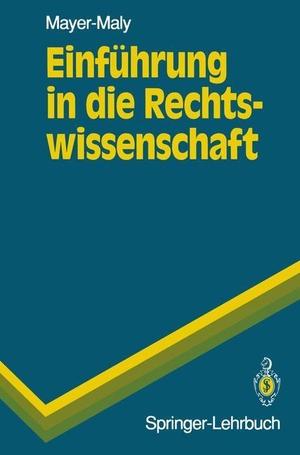Mayer-Maly, Theo. Einführung in die Rechtswissenschaft. Springer Berlin Heidelberg, 1993.
