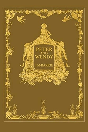 Barrie, James Matthew. Peter and Wendy or Peter Pan (Wisehouse Classics Anniversary Edition of 1911 - with 13 original illustrations). Wisehouse Classics, 2020.