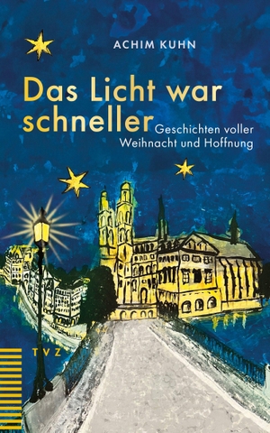 Kuhn, Achim. Das Licht war schneller - Geschichten voller Weihnacht und Hoffnung. Theologischer Verlag Ag, 2026.