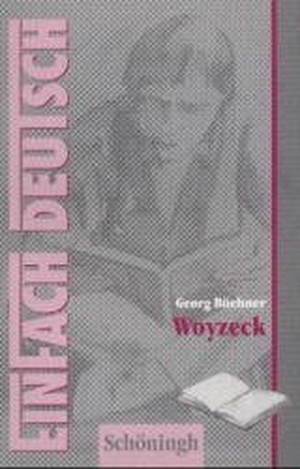 Büchner, Georg. Woyzeck: Drama. EinFach Deutsch Textausgaben - Gymnasiale Oberstufe. Schoeningh Verlag, 2014.
