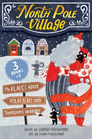 Sabrina, Makhsimova / Dinara Mirtalipova. North Pole Village. Abrams and Chronicle Books IWUK, 2023.