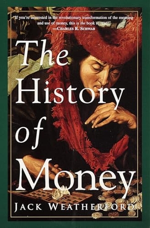 Weatherford, Jack. The History of Money. Crown Publishing Group (NY), 1998.