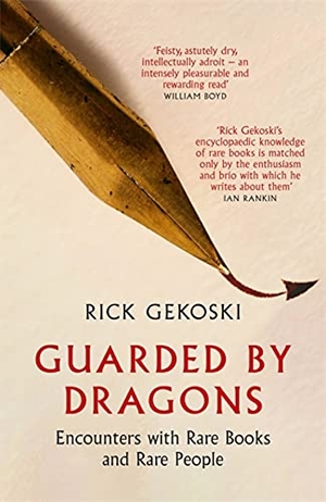 Gekoski, Rick. Guarded by Dragons - Encounters with Rare Books and Rare People. Little, Brown Book Group, 2021.