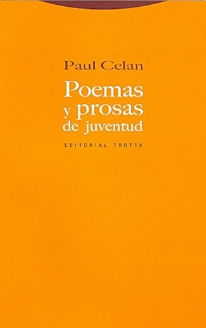 Celan, Paul. Poemas y prosas de juventud. Editorial Trotta, S.A., 2010.